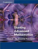Začínáme s matematikou pro pokročilé: Základní základy - Starting Advanced Mathematics: The Essential Foundation