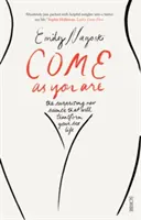 Přijďte takoví, jací jste - bestsellerový průvodce novou vědou, která změní váš sexuální život - Come as You Are - the bestselling guide to the new science that will transform your sex life
