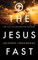 Ježíšův půst: Výzva k probuzení národů - The Jesus Fast: The Call to Awaken the Nations