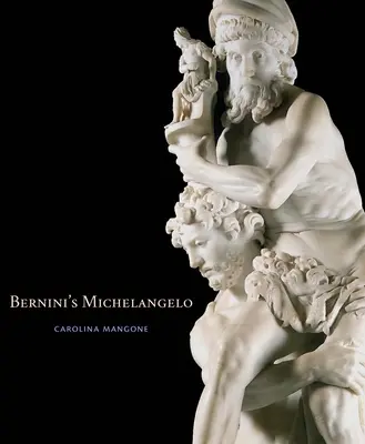 Berniniho Michelangelo - Bernini's Michelangelo