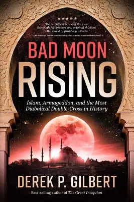 Zlý měsíc vychází: Islám, Armagedon a nejďábelštější podraz v dějinách - Bad Moon Rising: Islam, Armageddon, and the Most Diabolical Double-Cross in History