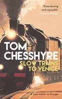 Pomalými vlaky do Benátek - Dobrodružství napříč Evropou na 4 000 mil - Slow Trains to Venice - A 4,000-Mile Adventure Across Europe