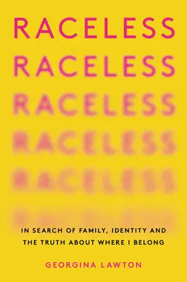 Bez rasy: V hledání rodiny, identity a pravdy o tom, kam patřím - Raceless: In Search of Family, Identity, and the Truth about Where I Belong