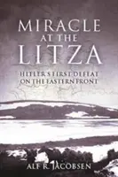 Zázrak u Litzy: První Hitlerova porážka na východní frontě - Miracle at the Litza: Hitler's First Defeat on the Eastern Front
