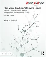 Průvodce hudebního producenta pro přežití: Chaos, kreativita a kariéra v nezávislé a elektronické hudbě - The Music Producer's Survival Guide: Chaos, Creativity, and Career in Independent and Electronic Music