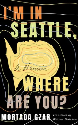 Jsem v Seattlu, kde jsi?: A Memoir - I'm in Seattle, Where Are You?: A Memoir