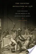Kontrarevoluce z roku 1776: 1776: Odpor otroků a vznik Spojených států amerických: revoluce 1776: odpor otroků a vznik Spojených států amerických - The Counter-Revolution of 1776: Slave Resistance and the Origins of the United States of America