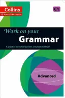 Work on Your Grammar: A Practice Book for Learners at Advanced Level (Pracujte na gramatice: cvičebnice pro pokročilé) - Work on Your Grammar: A Practice Book for Learners at Advanced Level