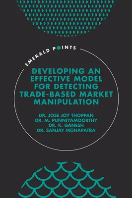 Vývoj účinného modelu pro odhalování manipulace s trhem na základě obchodování - Developing an Effective Model for Detecting Trade-Based Market Manipulation