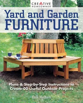 Dvorní a zahradní nábytek, 2. vydání: Plány a návody krok za krokem k vytvoření 20 užitečných venkovních projektů. - Yard and Garden Furniture, 2nd Edition: Plans and Step-By-Step Instructions to Create 20 Useful Outdoor Projects