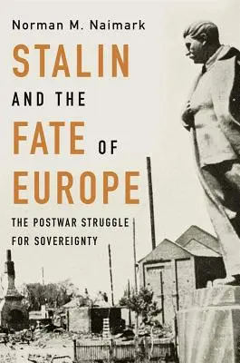 Stalin a osud Evropy: Poválečný boj o svrchovanost - Stalin and the Fate of Europe: The Postwar Struggle for Sovereignty