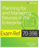 Ref. zkoušky 70-398 Plánování a správa zařízení v podniku - Exam Ref 70-398 Planning for and Managing Devices in the Enterprise
