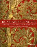 Ruská nádhera: Vychytaná móda ruského dvora: Světoznámá muzea v Rusku - Russian Splendor: Sumptuous Fashions of the Russian Court