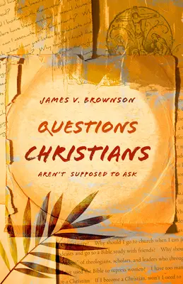 Otázky, které by si křesťané neměli klást - Questions Christians Aren't Supposed to Ask