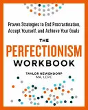The Perfectionism Workbook: The Perfectionism Workbook: Knížka: Osvědčené strategie, jak skoncovat s prokrastinací, přijmout sám sebe a dosáhnout svých cílů - The Perfectionism Workbook: Proven Strategies to End Procrastination, Accept Yourself, and Achieve Your Goals