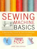 Základy šití na šicím stroji: Kurz krok za krokem pro začínající švadlenky. - Sewing Machine Basics - A Step-by-Step Course for First-Time Stitchers