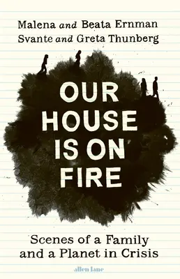 Náš dům hoří - scény rodiny a planety v krizi - Our House is on Fire - Scenes of a Family and a Planet in Crisis