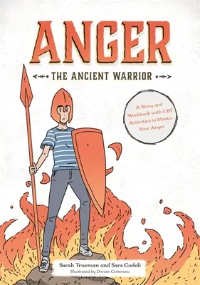 Hněv starověkého bojovníka: Příběh a pracovní sešit s CBT aktivitami pro zvládnutí hněvu - Anger the Ancient Warrior: A Story and Workbook with CBT Activities to Master Your Anger