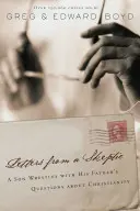 Dopisy skeptika: Syn zápasí s otcovými otázkami ohledně křesťanství - Letters from a Skeptic: A Son Wrestles with His Father's Questions about Christianity