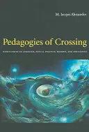 Pedagogies of Crossing: Kniha: Meditace o feminismu, sexuální politice, paměti a posvátnu - Pedagogies of Crossing: Meditations on Feminism, Sexual Politics, Memory, and the Sacred