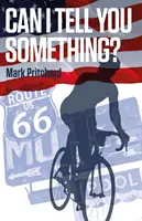 Can I Tell You Something? - Deníky amerického cyklisty kapitána Centuryho Bianchiho - Can I Tell You Something? - Captain Century's American Bianchi Bicycle Diaries