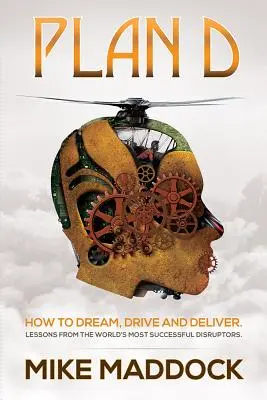 Plán D: Poučení od nejúspěšnějších světových disruptorů - Plan D: Lessons from the World's Most Successful Disruptors