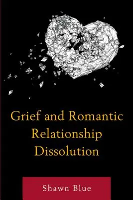 Smutek a rozpad romantického vztahu - Grief and Romantic Relationship Dissolution