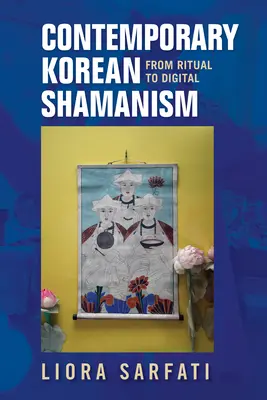 Současný korejský šamanismus: Od rituálu k digitálnímu - Contemporary Korean Shamanism: From Ritual to Digital