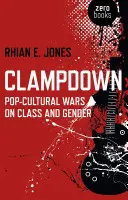 Clampdown: Popkulturní války o třídu a gender - Clampdown: Pop-Cultural Wars on Class and Gender