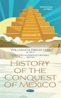 Dějiny dobytí Mexika. Svazek 3 - Svazek 3 - History of the Conquest of Mexico. Volume 3 - Volume 3