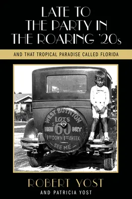 Opožděně na večírek v bouřlivých dvacátých letech a v tom tropickém ráji zvaném Florida - Late to the Party in the Roaring Twenties and That Tropical Paradise Called Florida
