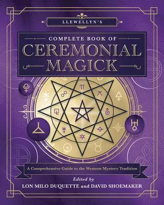 Llewellynova kompletní kniha obřadní magie: Komplexní průvodce západní mysteriózní tradicí. - Llewellyn's Complete Book of Ceremonial Magick: A Comprehensive Guide to the Western Mystery Tradition