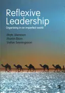 Reflexivní vedení: Organizace v nedokonalém světě - Reflexive Leadership: Organising in an Imperfect World