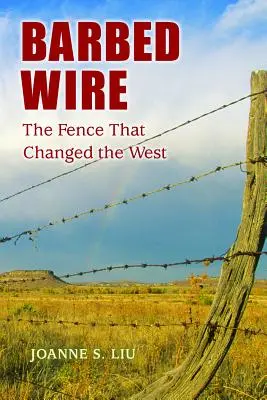 Ostnatý drát: Plot, který změnil Západ - Barbed Wire: The Fence That Changed the West