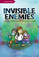 Neviditelní nepřátelé: Příručka o pandemiích, které ovlivnily náš svět - Invisible Enemies: A Handbook on Pandemics That Have Shaped Our World