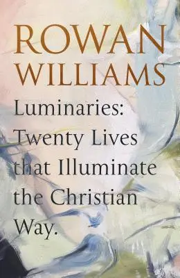 Světlonoši: Dvacet životů, které osvětlují křesťanskou cestu - Luminaries: Twenty Lives That Illuminate the Christian Way