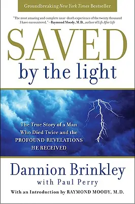 Zachráněni světlem: Pravdivý příběh muže, který dvakrát zemřel, a hlubokých zjevení, která obdržel - Saved by the Light: The True Story of a Man Who Died Twice and the Profound Revelations He Received