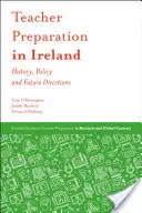 Příprava učitelů v Irsku: Historie, politika a budoucí směry - Teacher Preparation in Ireland: History, Policy and Future Directions