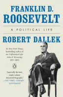 Franklin D. Roosevelt: Roosevelt: politický život - Franklin D. Roosevelt: A Political Life