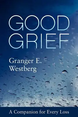 Dobrý žal: Společník pro každou ztrátu - Good Grief: A Companion for Every Loss
