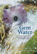 Drahokamová voda: Jak připravit a používat více než 130 křišťálových vod k léčebným procedurám - Gem Water: How to Prepare and Use More Than 130 Crystal Waters for Therapeutic Treatments