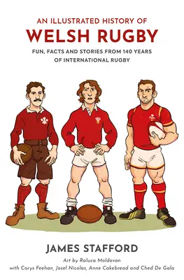 Ilustrovaná historie velšského ragby: Zábava, fakta a příběhy ze 140 let mezinárodního ragby. - An Illustrated History of Welsh Rugby: Fun, Facts and Stories from 140 Years of International Rugby