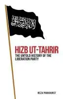 Hizb UT-Tahrir: Nevyřčené dějiny Strany osvobození - Hizbah-Tahrír: Nevyřčené dějiny Strany osvobození - Hizb UT-Tahrir: The Untold History of the Liberation Party
