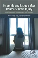 Nespavost a únava po traumatickém poranění mozku: Přístup CBT k hodnocení a léčbě - Insomnia and Fatigue After Traumatic Brain Injury: A CBT Approach to Assessment and Treatment
