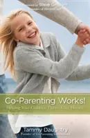 Společné rodičovství funguje!: Pomozte svým dětem po rozvodu prospívat - Co-Parenting Works!: Helping Your Children Thrive After Divorce