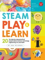 Steam Play & Learn: Hrajte si: 20 zábavných předškolních projektů krok za krokem o vědě, technice, inženýrství, umění a matematice! - Steam Play & Learn: 20 Fun Step-By-Step Preschool Projects about Science, Technology, Engineering, Art, and Math!