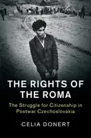 Práva Romů: Boj o občanství v poválečném Československu - The Rights of the Roma: The Struggle for Citizenship in Postwar Czechoslovakia