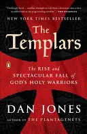 Templáři: Templáři: Vzestup a velkolepý pád svatých Božích bojovníků - The Templars: The Rise and Spectacular Fall of God's Holy Warriors