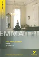 Emma: York Notes pro pokročilé - vše, co potřebujete k dohánění, studiu a přípravě na hodnocení v roce 2021 a zkoušky v roce 2022 - Emma: York Notes Advanced - everything you need to catch up, study and prepare for 2021 assessments and 2022 exams