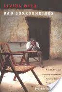 Život se špatným okolím: Válka, historie a každodenní okamžiky v severní Ugandě. - Living with Bad Surroundings: War, History, and Everyday Moments in Northern Uganda